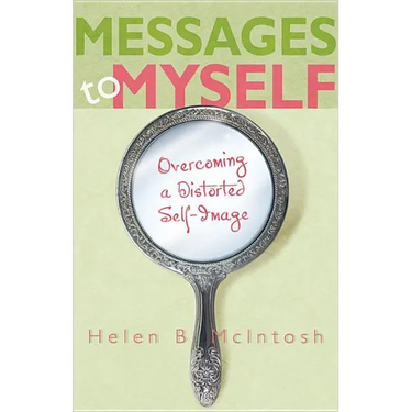 Messages to Myself: Overcoming a Distorted Self-Image