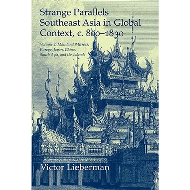 Strange Parallels: Volume 2, Mainland Mirrors: Europe, Japan, China, South Asia, and the Islands: Southeast Asia in Global Context, C.800