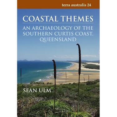 Coastal Themes: An Archaeology of the Southern Curtis Coast, Queensland