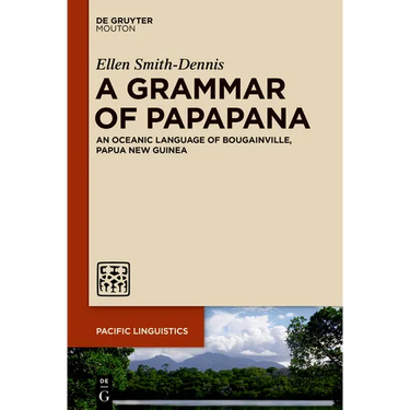 A Grammar of Papapana: An Oceanic Language of Bougainville, Papua New Guinea