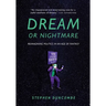 Dream or Nightmare