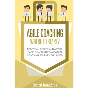 Agile Coaching: Where to Start?: Role Introduction and Basic Framework to get you going