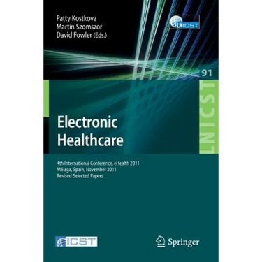 Electronic Healthcare: 4th International Conference, Ehealth 2011, Málaga, Spain, November 21-23, 2011, Revised Selected Papers