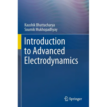 Introduction to Advanced Electrodynamics