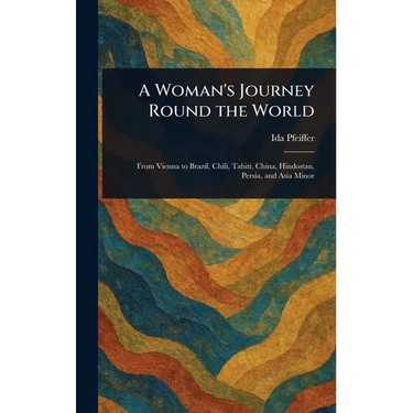 A Woman's Journey Round the World
