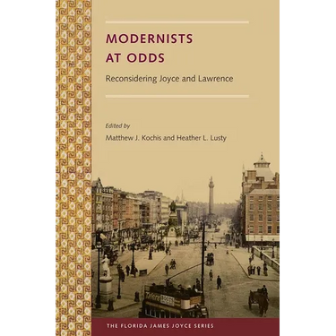Modernists at Odds: Reconsidering Joyce and Lawrence