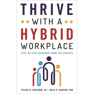 Thrive with a Hybrid Workplace: Step-By-Step Guidance from the Experts