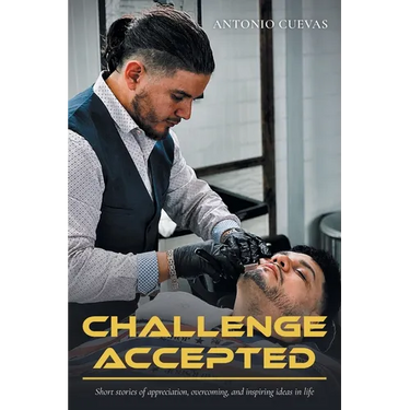 Challenge Accepted: Short stories of appreciation, overcoming, and inspiring ideas in life