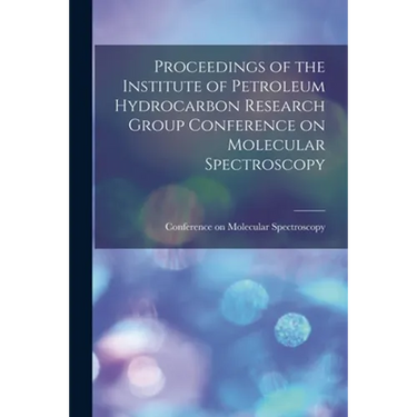 Proceedings of the Institute of Petroleum Hydrocarbon Research Group Conference on Molecular Spectroscopy