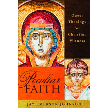 Peculiar Faith: Queer Theology for Christian Witness
