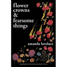 Flower Crowns and Fearsome Things
