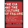 The CIA and the Culture of Failure: U.S. Intelligence from the End of the Cold War to the Invasion of Iraq