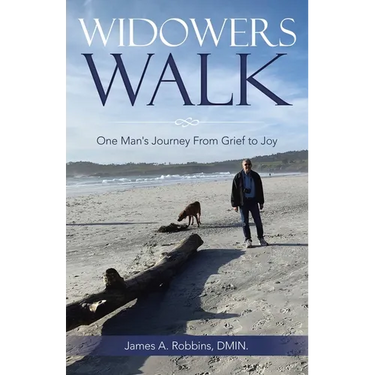 Widowers Walk: One Man's Journey From Grief to Joy