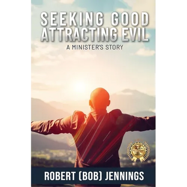 Seeking Good - Attracting Evil: A Minister's Story