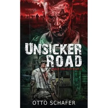 Unsicker Road: A Zombie Apocalypse Thriller