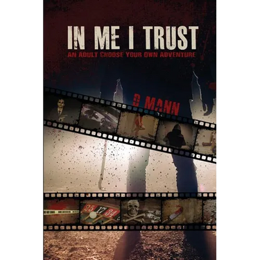 In Me I Trust: An Adult Choose Your Own Adventure Story