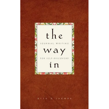 The Way In: Journal Writing for Self-Discovery