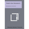 Thirty-One Presidents: Biographical Sketches