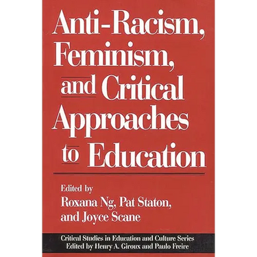 Anti-Racism, Feminism, and Critical Approaches to Education