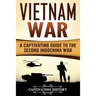Vietnam War: A Captivating Guide to the Second Indochina War