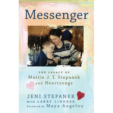 Messenger: The Legacy of Mattie J. T. Stepanek and Heartsongs