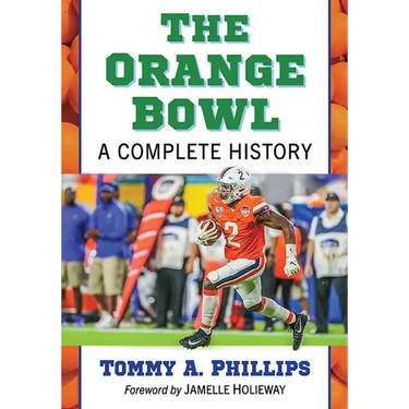 The Orange Bowl: A Complete History