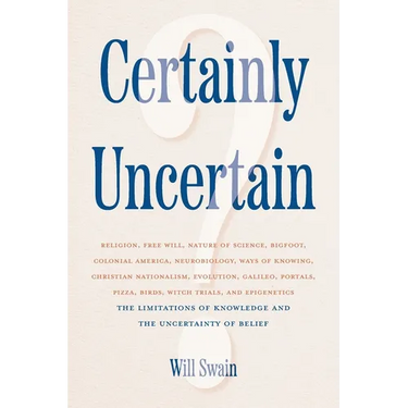 Certainly Uncertain: The Limitations of Knowledge and the Uncertainty of Belief