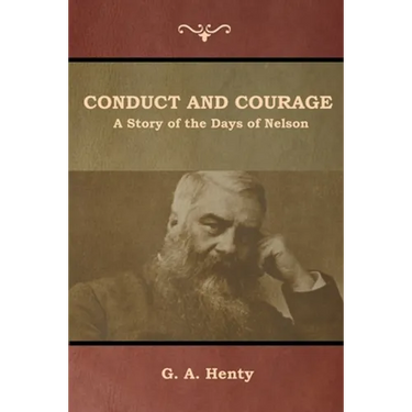 Conduct and Courage: A Story of the Days of Nelson