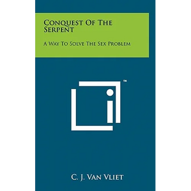 Conquest Of The Serpent: A Way To Solve The Sex Problem