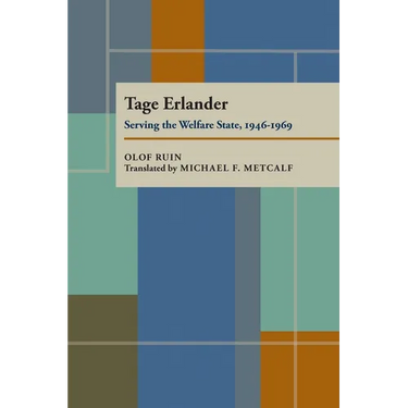 Tage Erlander: Serving the Welfare State, 1946-1969