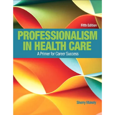 Professionalism in Health Care: A Primer for Career Success