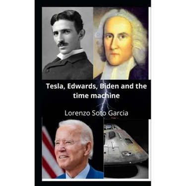 Tesla, Edwards, Biden and the time machine