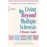 Living Beyond Multiple Sclerosis: A Woman's Guide