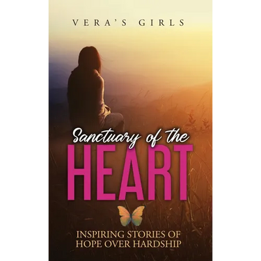 Sanctuary of the Heart: Inspiring stories of hope over hardship