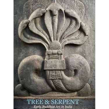 Tree & Serpent: Early Buddhist Art in India