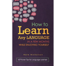 How to Learn Any Language in a Few Months While Enjoying Yourself: 45 Proven Tips for Language Learners