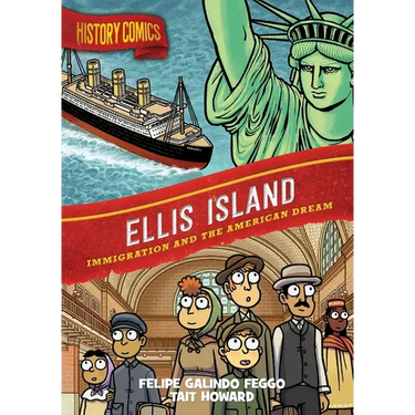 History Comics: Ellis Island: Immigration and the American Dream