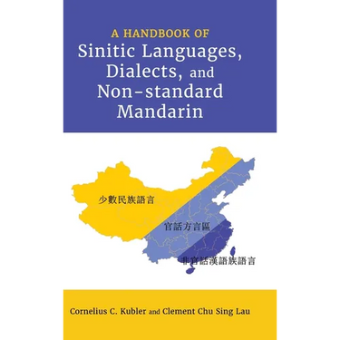 A Handbook of Sinitic Languages, Dialects, and Non-standard Mandarin