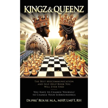 Kingz & Queenz: The Best Miscommunication and Self-Help Book You Will Ever Find You Have to Change Yourself to Change Your Surroundings