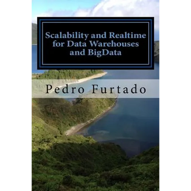 Scalability and Realtime for Data Warehouses and BigData: 2nd Edition