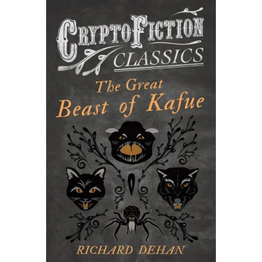The Great Beast of Kafue (Cryptofiction Classics - Weird Tales of Strange Creatures)