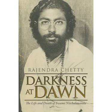 Darkness at Dawn: The Life and Death of Swami Nischalananda