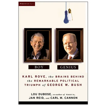 Boy Genius: Karl Rove, the Architect of George W. Bush's Remarkable Political Triumphs