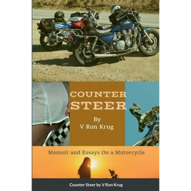 Counter Steer: Memoir and Essays On a Motorcycle