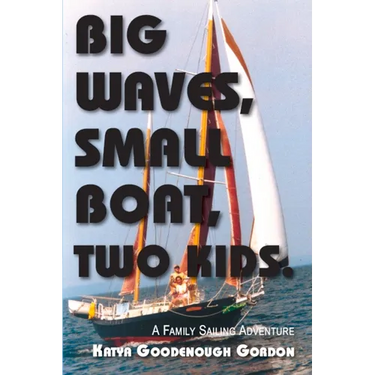Big Waves, Small Boat, Two Kids: A Family Sailing Adventure