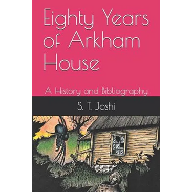 Eighty Years of Arkham House: A History and Bibliography