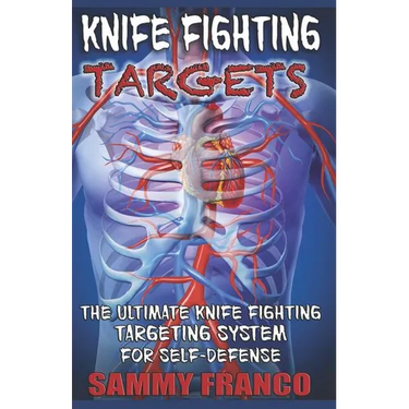 Knife Fighting Targets: The Ultimate Knife Fighting Targeting System for Self-Defense