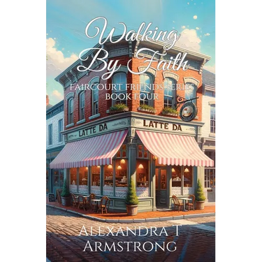 Walking By Faith: Faircourt Friends Series Book Four