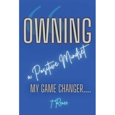 Owning a Positive Mindset: My Game Changer