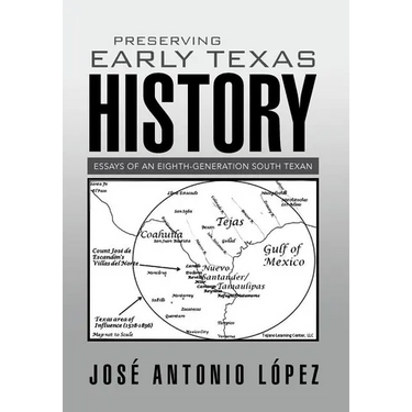 Preserving Early Texas History: Essays of an Eighth-Generation South Texan